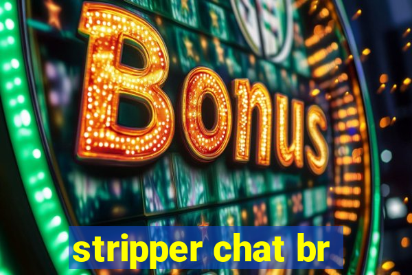 stripper chat br